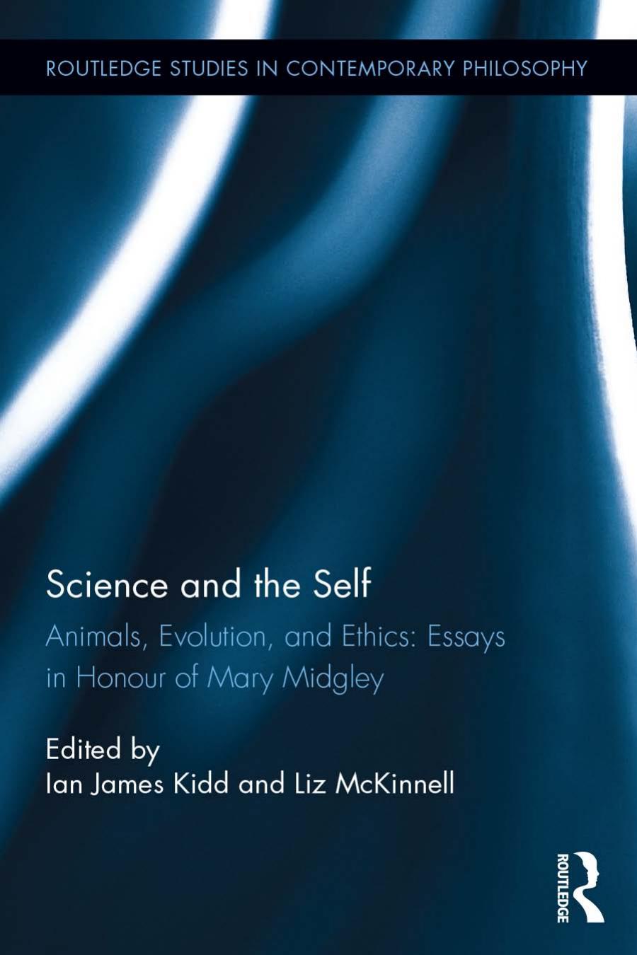 Science and the Self - Animals, Evolution, and Ethics: Essays in Honour of Mary Midgley