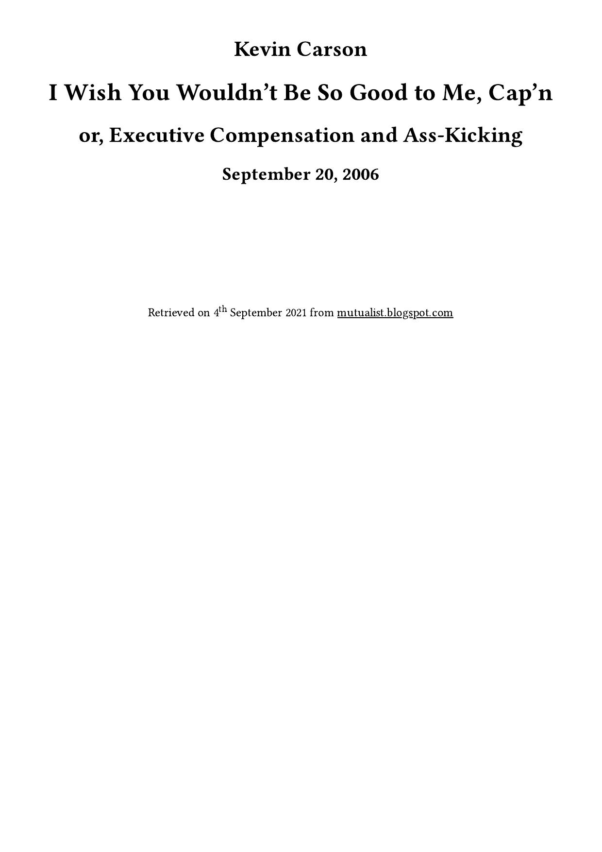 I Wish You Wouldn’t Be So Good to Me, Cap’n - or, Executive Compensation and Ass-Kicking