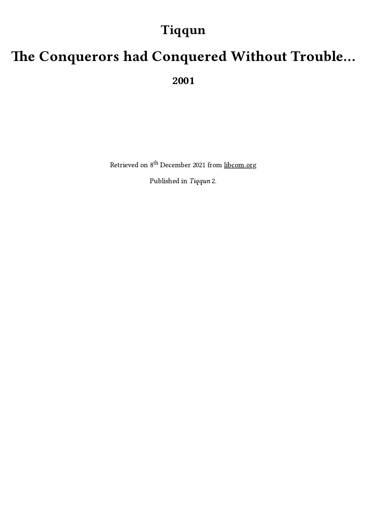 The Conquerors had Conquered Without Trouble...