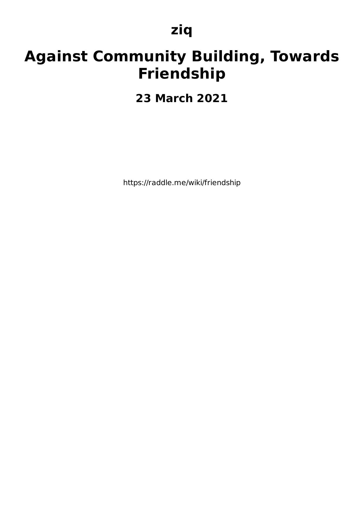 Against Community Building, Towards Friendship