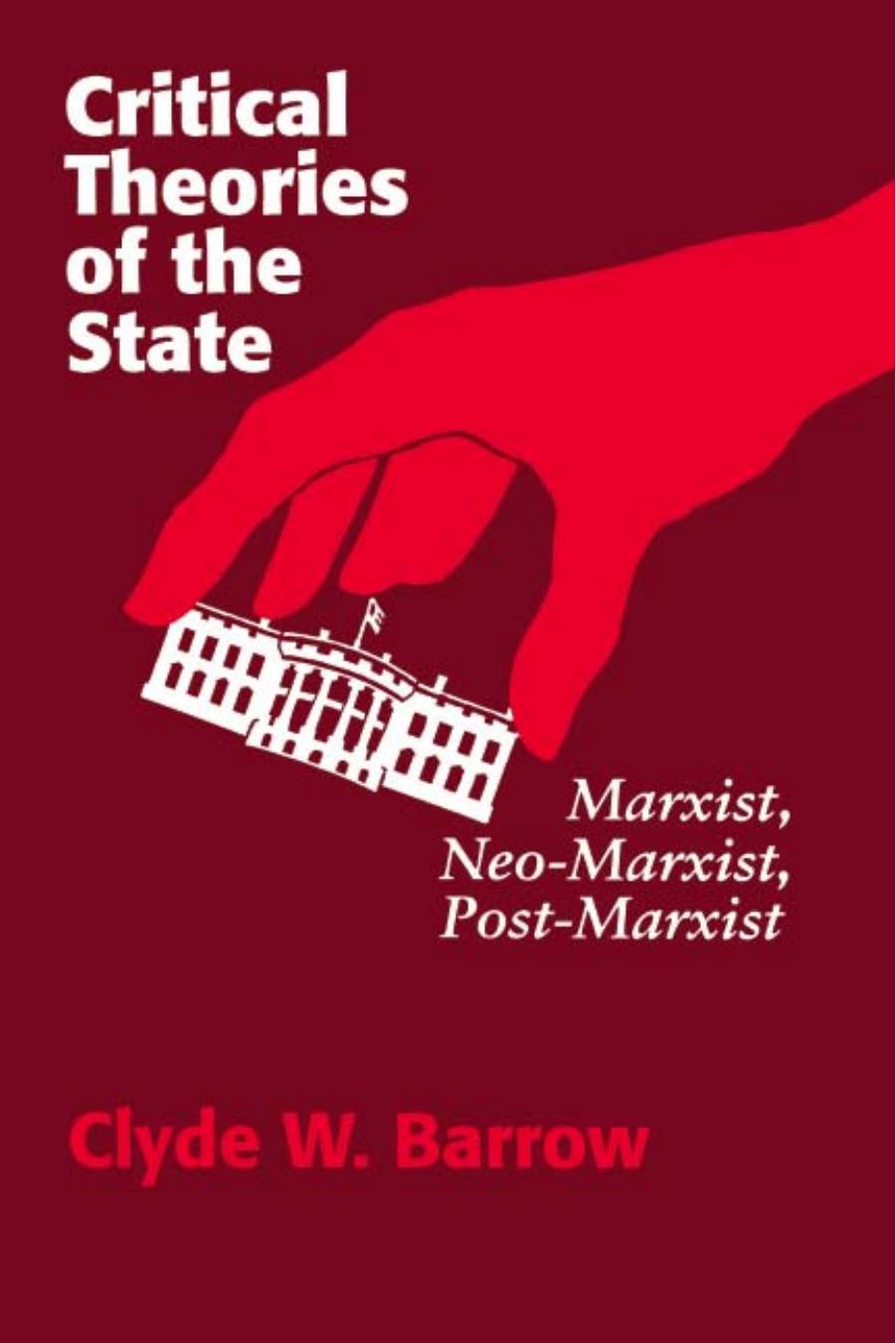 Critical Theories of the State: Marxist, Neo-Marxist, Post-Marxist