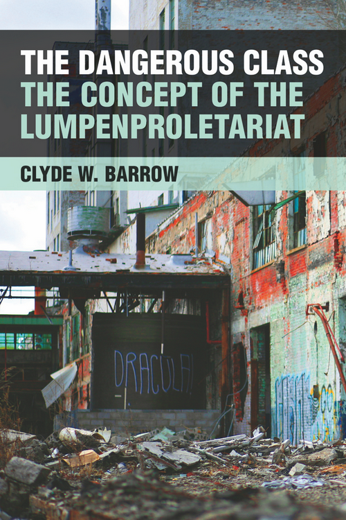 The Dangerous Class: the Concept of the Lumpenproletariat