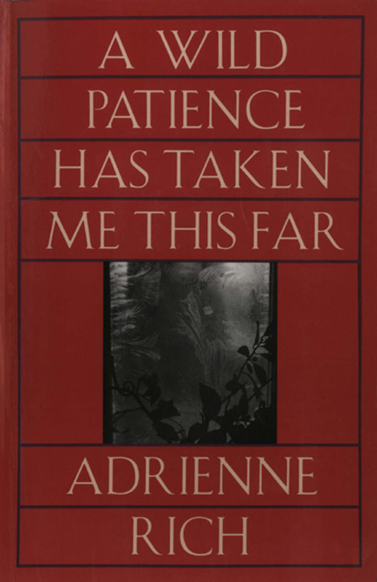 A Wild Patience Has Taken Me This Far: Poems 1978-1981