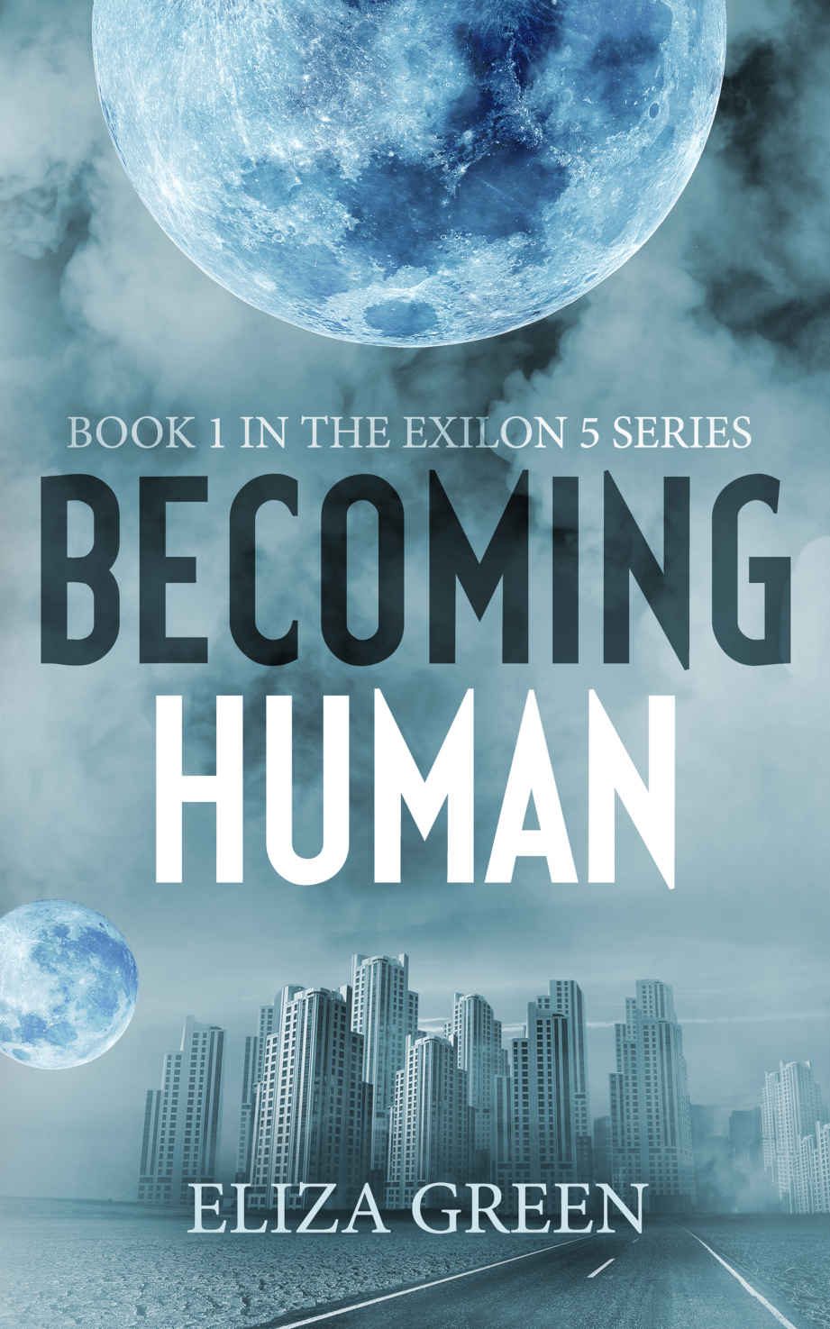 Becoming Human: A Dystopian Post Apocalyptic Novel (Exilon 5 Book 1)