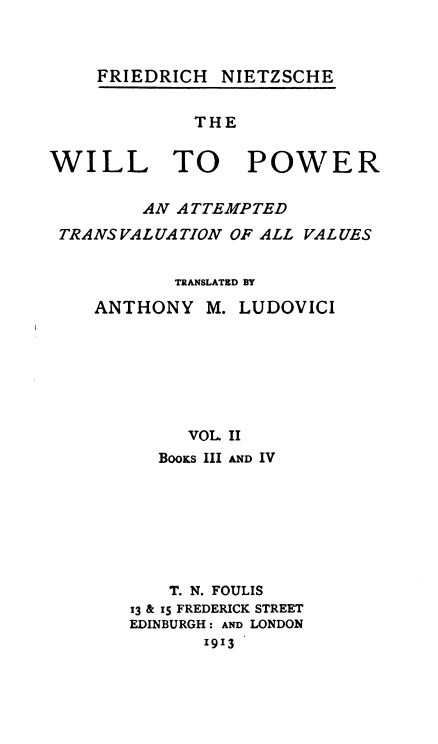 The Will to Power: An Attempted Transvaluation of all Values, Vol. III & IV