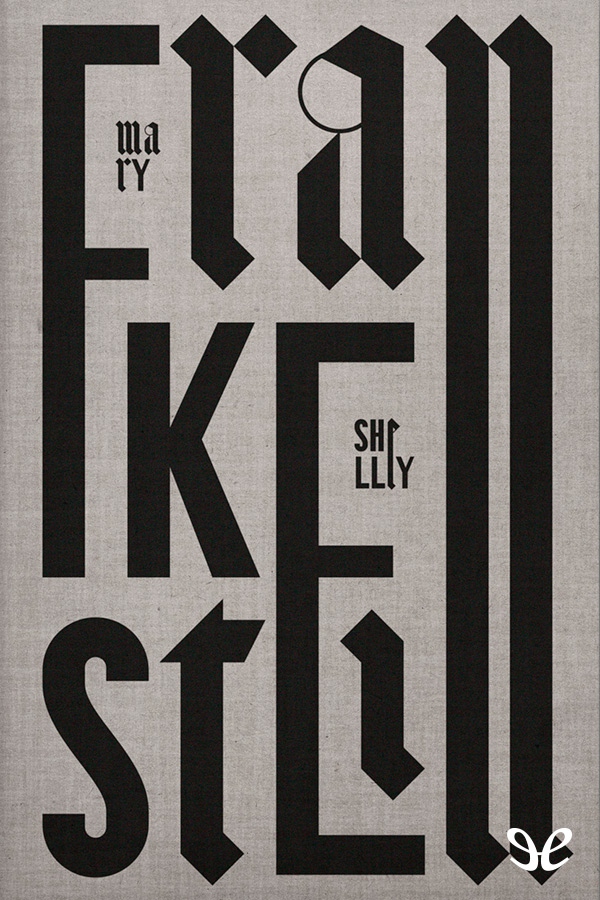 Frankenstein, or, The Modern Prometheus (1831 Edition)