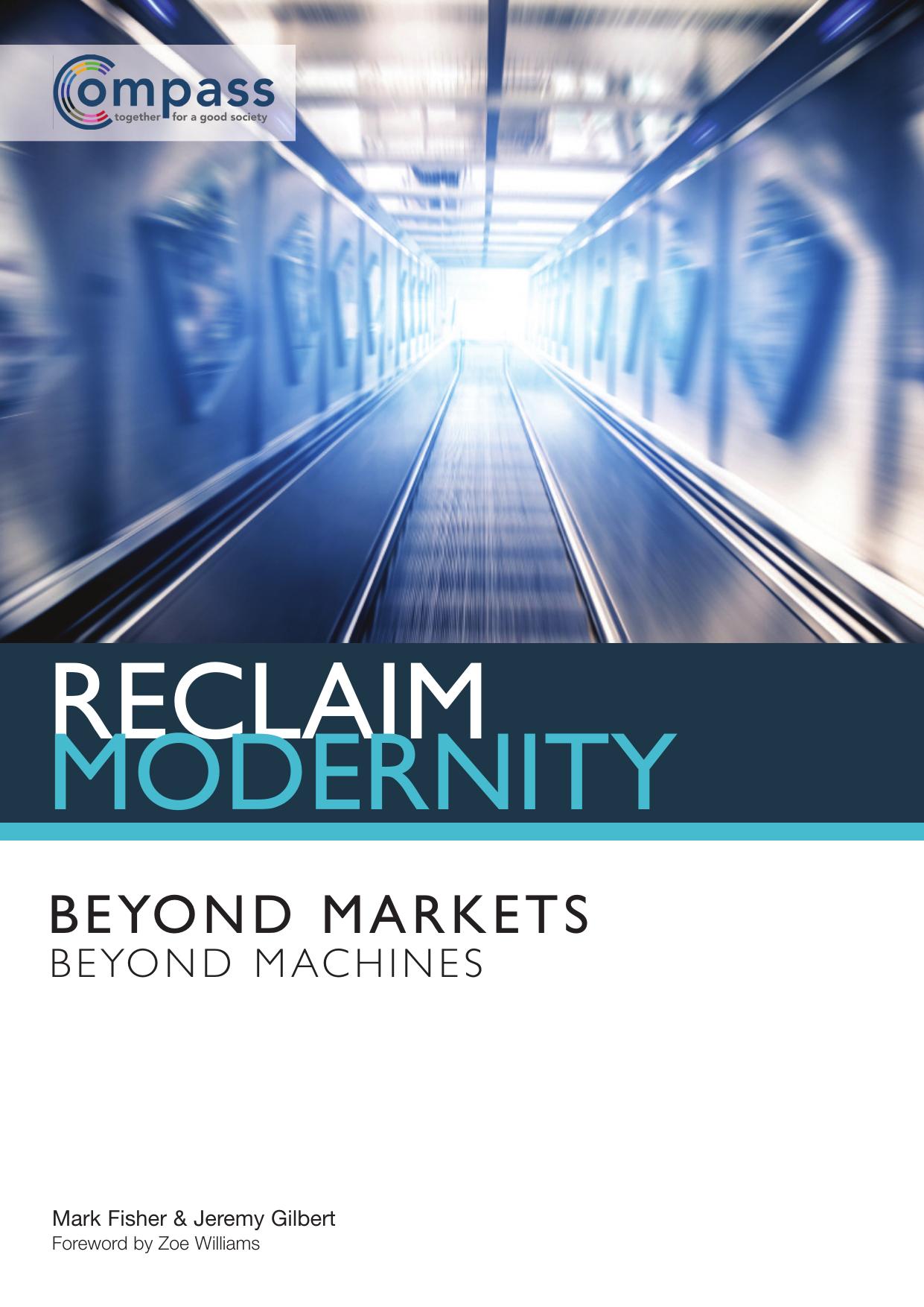 Reclaim Modernity: Beyond Markets, Beyond Machines