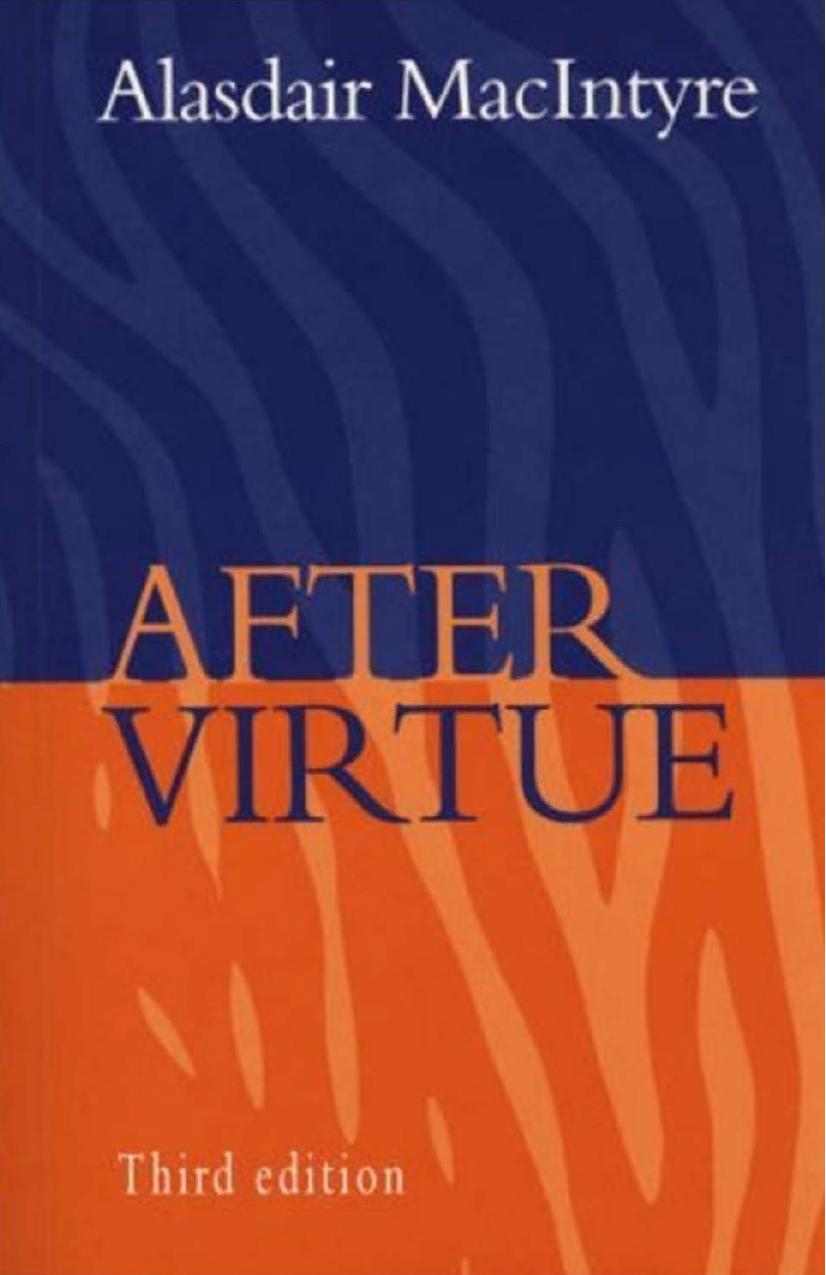 After Virtue: a Study in Moral Theory