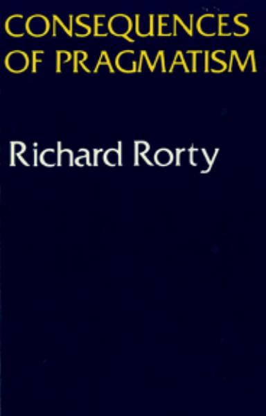 Consequences of Pragmatism: Essays 1972-1980