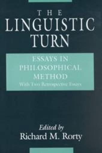 The Linguistic Turn Essays in Philosophical Method