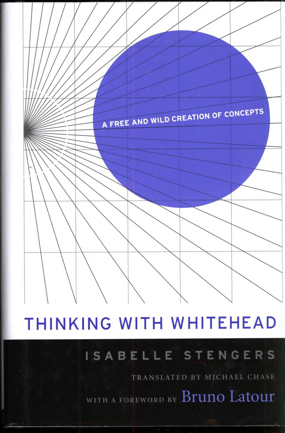 Thinking with Whitehead: A Free and Wild Creation of Concepts