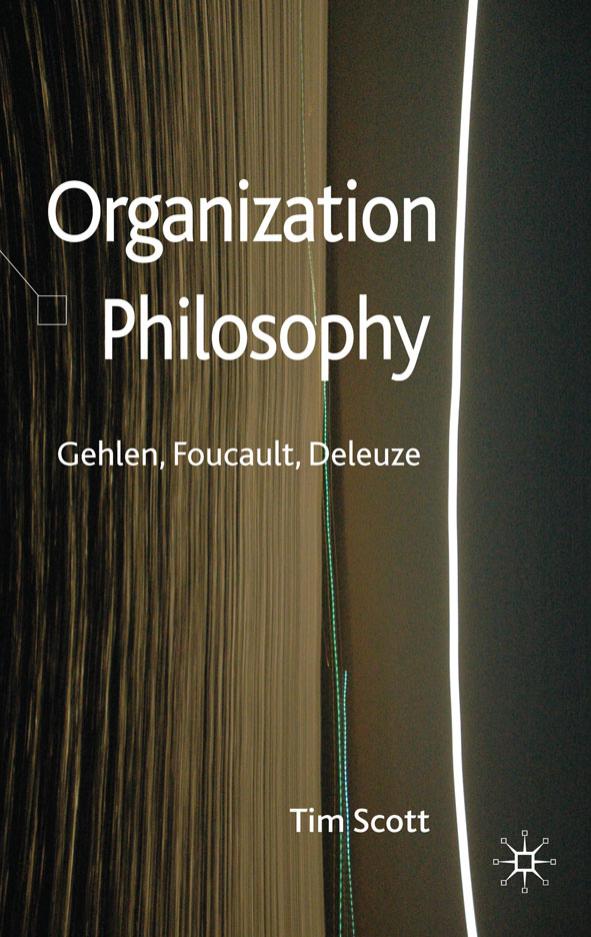 Organization Philosophy: Gehlen, Foucault, Deleuze