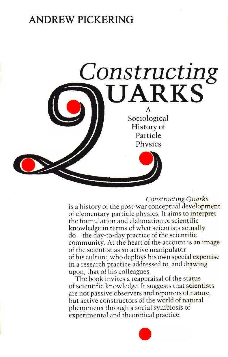 Constructing Quarks: A Sociological History Of Particle Physics