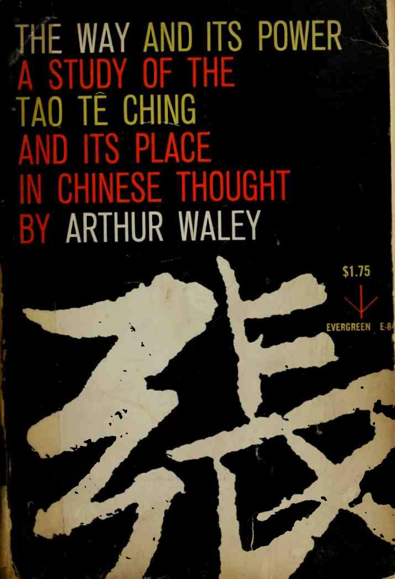 The Way and its Power: A Study of the Tao Tê Ching and its Place in Chinese Thought