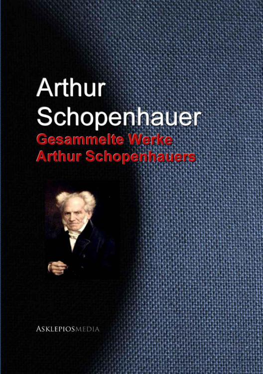 Gesammelte Werke Arthur Schopenhauers (asklepios media)