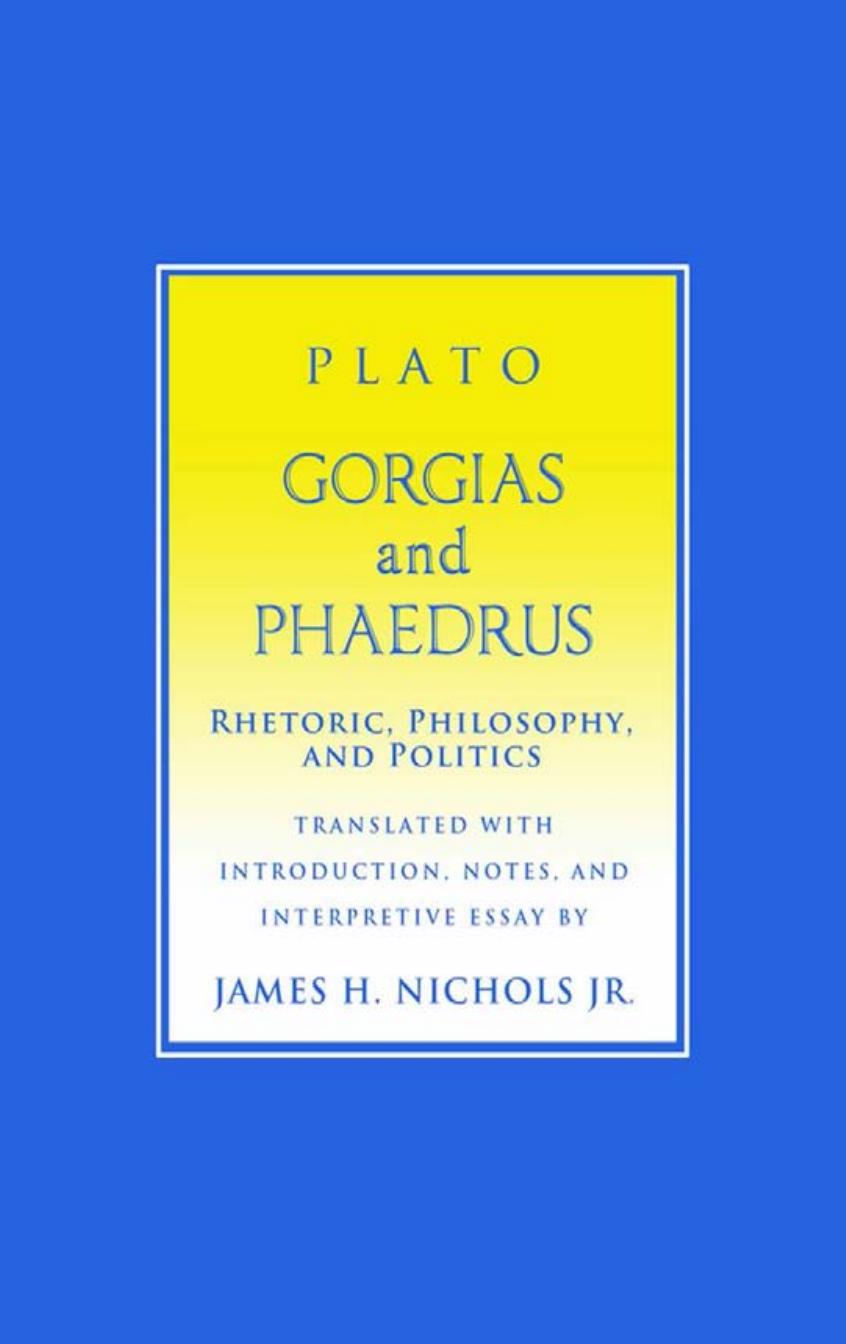 Gorgias and Phaedrus: Rhetoric, Philosophy, and Politics