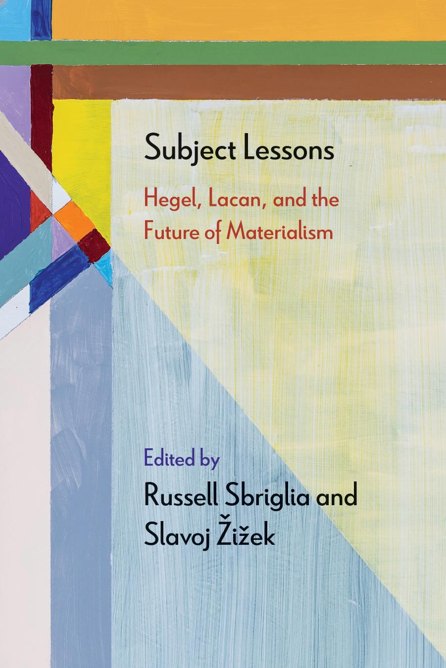 Subject Lessons Hegel, Lacan, and the Future of Materialism