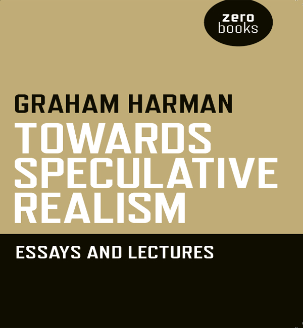 Towards Speculative Realism: Essays & Lectures